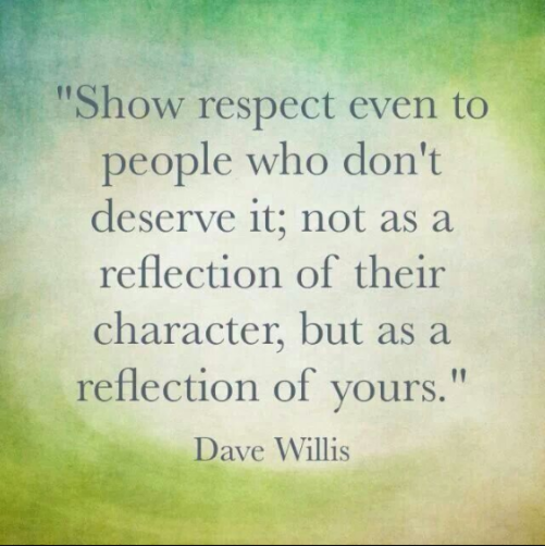 This means that we need to show respect to everyone even if they are different than you. How you treat a person reflects on the kind of person you are.