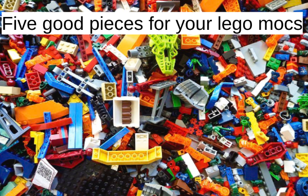 5 Good LEGO Parts For Your MOCs