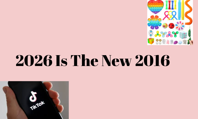 Tik Tok and fidgets were really popular in 2016
