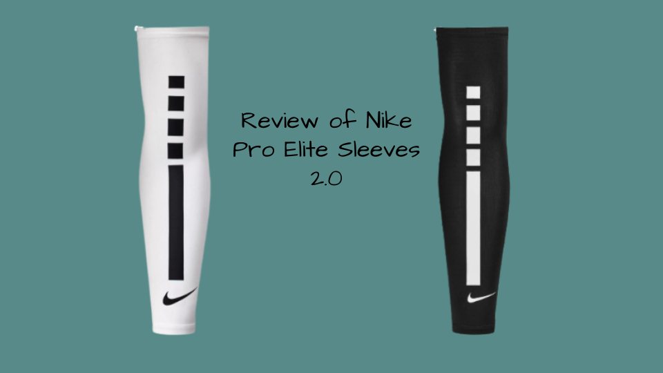 Review of Nike Pro Elite Sleeves 2.0  
